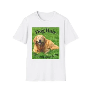 "Dog Hair: The Ultimate Accessory" T-Shirt - Picture 1 of 13