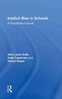 Implicit Bias in Schools: A Practitioners Guide, Gullo, Capatosto, Staats..