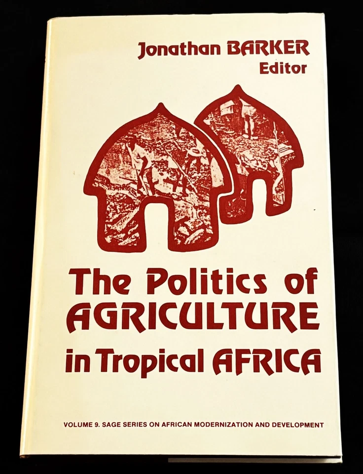 Jonathan Barker / THE POLITICS OF AGRICULTURE IN TROPICAL AFRICA 1st ed 1984 - Image 1 of 1