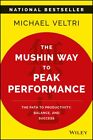 The Mushin Way To Peak Performance: The Path To Productivity, Balance, And S...