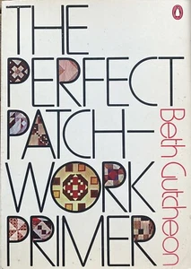 The Perfect Patchwork Primer by Beth Gutcheon - Penguin Handbook Paperback 1981 - Picture 1 of 15