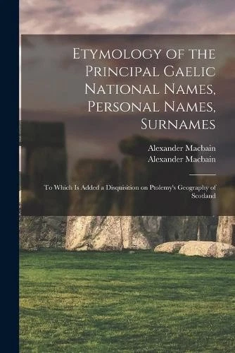 Alexander Macba Surn Etymology of the Principal Gaelic N (Paperback) (UK IMPORT) - Image 1 of 1
