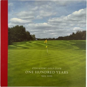 Stockport Golf Club One Hundred Years 1905-2005 Hardcover Book - Picture 1 of 12