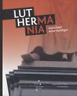 Luthermania: Ansichten einer Kultfigur. Ausstellungskataloge der Herzog-August-B