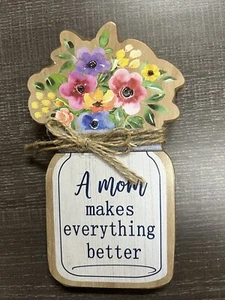 A Mom Makes Everything Better"" Stehplatte Plakette - Bild 1 von 1