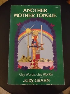 ANOTHER MOTHER TONGUE: GAY WORDS, GAY WORLDS By Judy Grahn - Bild 1 von 12