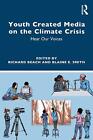 Youth Created Media on the Climate Crisis: Hear Our Voices by Richard Beach Pape