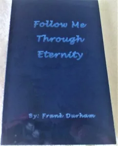 FOLLOW ME THROUGH ETERNITY by FRANK DURHAM - RARE CHRISTIANITY INFO & INSIGHTS - Imagen 1 de 6