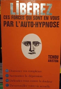 Libérez ces forces qui sont en vous par l'auto-hypnose- Sa technique et son - Picture 1 of 1