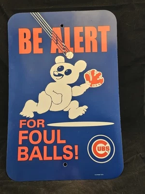 CHICAGO CUBS  Sign 12x18 BE ALERT FOR FOUL BALLS  Style CAR OFFICE HOME - Image 1 of 3