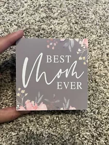 Best Mom Ever Sign Square 4”x4” Gray Flowers MDF Wood NEW NWT! - Picture 1 of 5