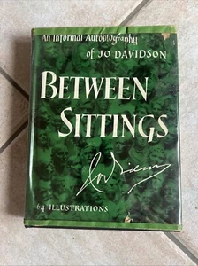 BETWEEN SITTINGS  AN INFORMAL AUTOBIOGRAPHY OF JO DAVIDSON  1951 ILLUSTRATED HC - Picture 1 of 18
