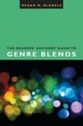 The Readers' Advisory Guide to Genre Blends (ALA Readers' Advisory Series)