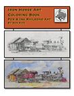 Iron Horse Art Coloring Book: Pen &amp; ink Railroad Art By Don Kirk Don Kirk