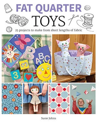 Fat Quarter: Toys: 25 Projects to Make From Short Lengths of F... by Susie Johns - Image 1 of 2