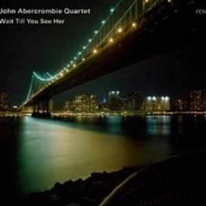JOHN ABERCOMBIE "WAIT TILL YOU SEE HER" CD NEW - Picture 1 of 1