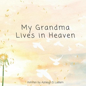 My Grandma Lives in Heaven by Ashleigh D. Ludlam Paperback Book - Picture 1 of 1