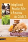 Using Natural Remedies Safely In Pregnancy And Childbirth UC Tiran Denise Jessic