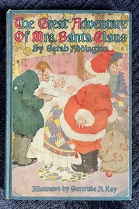 1923 Great Adventure of Mrs. Santa Claus Rare Gertrude Kay Illustrations V. GOOD - Picture 1 of 13