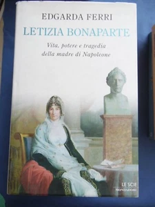 EDGARDA FERRI-LETIZIA BONAPARTE-VITA,POTERE E TRAGEDIA DELLA MADRE DI NAPOLEONE - Picture 1 of 1