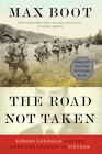 The Road Not Taken: Edward Lansdale and the American Tragedy in Vietnam by Boot