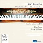 Dian Baker/Eckart Sellheim Carl Reinecke: Works For Piano Duo & Piano, Four Hand