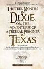 Thirteen Monate IN Dixie, Oder, The Adventures Of A Federal Gefangener Texas: Ag