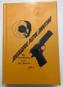 Successful Pistol Shooting by Bob Hickey & Art Sievers - Picture 1 of 1