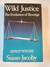 Wild Justice The Evolution Of Revenge by Susan Jacoby