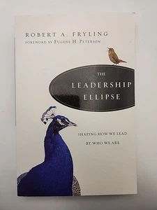 The Leadership Ellipse: Shaping How We Lead by Who We Are by Robert A. Fryling - Picture 1 of 2