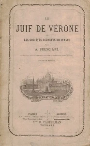 BRESCIANI A. - LE JUIF DE VERONE - SOCIETES SECRETES EN ITALIE - TOME 2 - 1872 - Foto 1 di 3