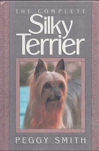 The Complete Silky Terrier by Peggy Smith 1990 Illust. Near Fine! - Picture 1 of 1