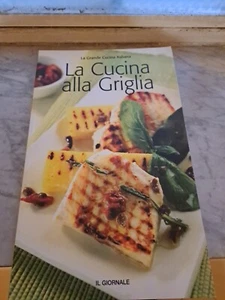 LA GRANDE CUCINA ITALIANA ALLA GRIGLIA ED.IL GIORNALE N.25 - Foto 1 di 2