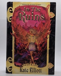 IN THE RUINS KATE ELLIOT CROWN OF STARS VOLUME 6 HARDCOVER 2005 FIRST PRINTING - Foto 1 di 13