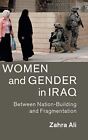 Women and Gender in Iraq: Between Nation-Building and Fragmen...