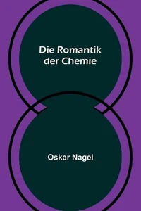 Die Romantik der Chemie by Oskar Nagel Paperback Book - Picture 1 of 1