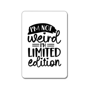 I'm Not Weird I'm Limited Edition Magnet - Picture 1 of 2