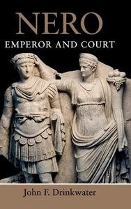Nero: Emperor and Court by J. F. Drinkwater ANCIENT ROME 1st/PB/2021 - Imagen 1 de 1