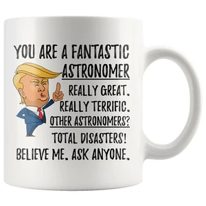 Funny Fantastic Astronomer Coffee Mug, Trump Gifts, Best Astronomer Birthday Gif - Picture 1 of 9