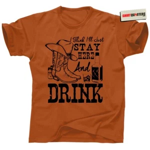 Stay Here and Drink Fan T-Shirt – Outlaw Country Whiskey Bar Vintage Tee - Picture 1 of 27