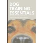 Dog Training Essentials The Absolute Beginners 30 Min   Paperback New Barrton