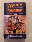 King, J. Robert - Invasion [Magic: The Gathering: Invasion Cycle Book 1] PB 2000