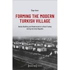 Forming the Modern Turkish Village: Nation Building and - Paperback NEW Sezer, ?