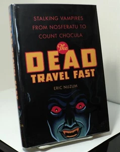 The Dead Travel Fast by Eric Nuzum - Stalking Vampires from Nosferatu to Chocula - Picture 1 of 2