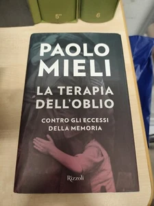 LIBRO LA TERAPIA DELL'OBLIO CONTRO GLI ECCESSI DELLA MEMORIA PAOLO MIELI RIZZOLI - Foto 1 di 3