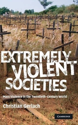 Extremely Violent Societies: Mass Violence in the Twentieth-Century World, Gerla - Image 1 of 1