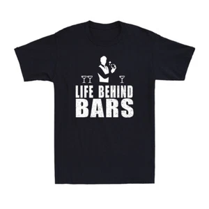 Life Behind Bars Bartender Booze Alcohol Funny Gift Men's Cotton T-Shirt - Picture 1 of 10