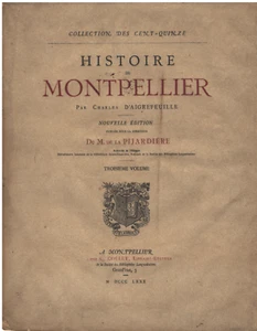 HISTOIRE de MONTPELLIER par Charles D'AIGREFEUILLE dir. de la PIJARDIÈRE 1880 T3 - Picture 1 of 24