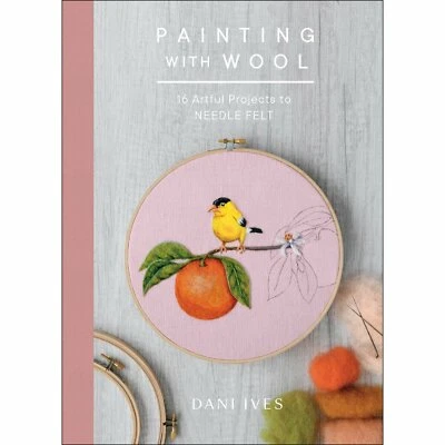 Painting with Wool by Dani Ives - 16 Artful Projects to Needle Felt - Image 1 of 4