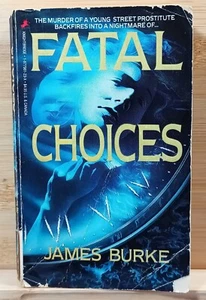 Fatal Choices by James Burke (1990, Paperback) FIRST EDITION - Picture 1 of 15